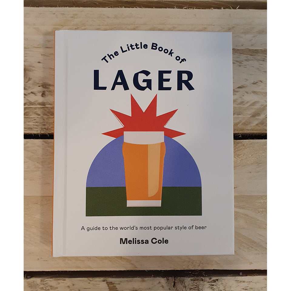 The Little Book of Lager: A guide to the world's most popular style of beer - Book by Melissa Cole